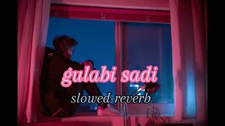 gulabi sadi 🎶 || gulabi sadi slowed-reverb || new song remix 💗🎧 #song #music