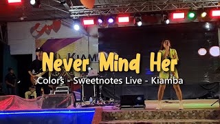 Never Mind Her | Colors - Sweetnotes Cover @ Kiamba