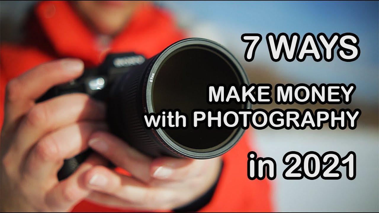 7 WAYS To MAKE MONEY With PHOTOGRAPHY In 2021 Even BEGINNERS Can Do ...