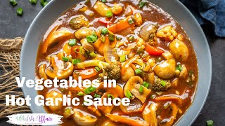 Vegetables in Hot Garlic Sauce Recipe I Chinese Style Gravy Recipe