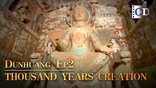 Thousand Years Creation「Dunhuang」Ep2 | China Documentary