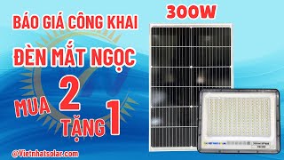 Đèn năng lượng mặt trời - Báo giá công khai đèn mắt ngọc chống lóa 300w lắp đặt chiếu sáng trong nhà