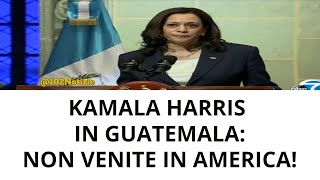 Kamala Harris: Non Venite In America!