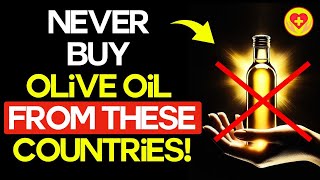 Never Buy Olive Oil From These Countries - It Could Cost You Your Life Or Cause Serious Illness!