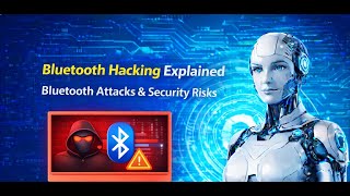 Bluetooth Hacking Explained | Bluetooth Attacks & Security Risks