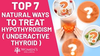 Top 7 Natural Ways To Treat Hypothyroidism