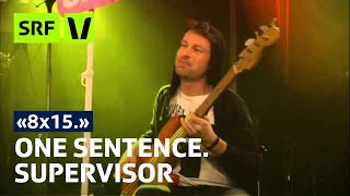 One Sentence. Supervisor live im Salzhaus Brugg | 8x15 | SRF Virus