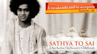 Sathya to Sai - Episode 09 | Uravakonda and Scorpion | Sri Sathya Sai Katha