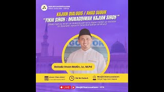 Fikih Siroh : Mukaddimah Kajian Siroh |  Ust. Iman Matin, Lc., M.Pd. | Kajian Dialogis Ahad Subuh