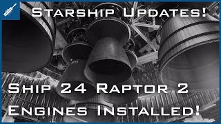 SpaceX Starship Updates! Starship 24 Raptor Engines Installed! Starlink Loader Tested! TheSpaceXShow
