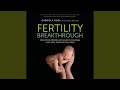 Chapter Fourteen - Prescription 7: Your Fertility X Factor Explained.4 - Fertility Breakthrough