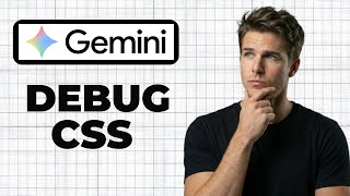 How To Debug CSS In Google Gemini (Working 2026)