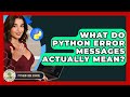 What Do Python Error Messages Actually Mean? - Python Code School