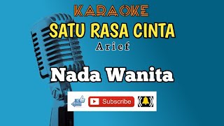 SATU RASA CINTA - ARIEF [ KARAOKE ] NADA WANITA