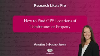 How to Find GPS Locations of Tombstones or Property