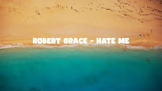 Robert Grace — Hate Me — LYRIC VIDEO — ReadyForMusic
