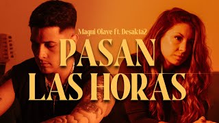 Pasan Las Horas // Magui Olave, @desakta2ok