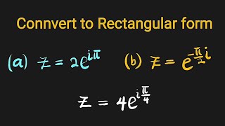 How to convert Complex Numbers from Exponential to Rectangular form.