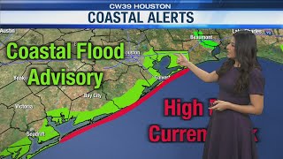 Coastal Flood Advisory, High Rip Current Risk for local Gulf coast | CW39 HOUSTON