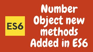 40. Number Object in ES6. New Methods in Number Object like isInteger, isFinite in Javascript.