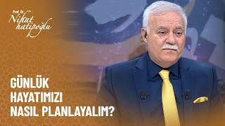 Günlük hayatımızı nasıl planlayalım? - Nihat Hatipoğlu İle Dosta Doğru 347. Bölüm