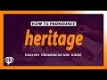 How To Pronounce Heritage   |  Definition and Pronunciation (Human Voice)