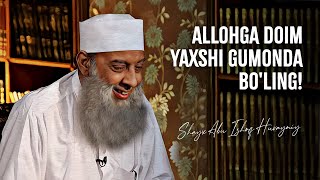 Allohga doim yaxshi gumonda bo'ling! | Shayx Abu Is'hoq AL-Huvayniy