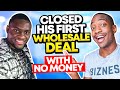 Step By Step How Solomon Closed His First Wholesale Real Estate Deal With No Money!