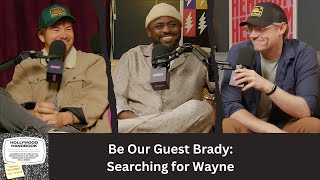 Be Our Guest Brady: Searching for Wayne