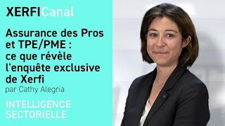 Assurance des Pros et TPE/PME : ce que révèle l'enquête exclusive de Xerfi [Cathy Alegria]