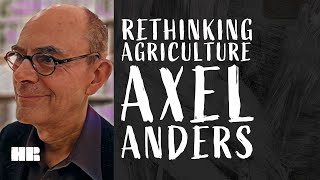 Axel Anders | Rethinking Agriculture | BioCyclic Vegan International | #89 HR