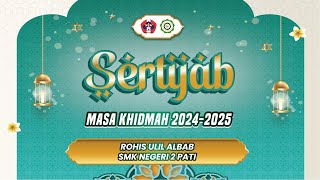 🔴⚪ LIVE || SERTIJAB MASA KHIDMAH 2024 - 2025 || ROHIS ULILALBAB SMK 2 PATI