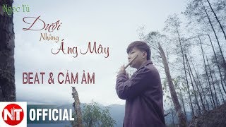 Dưới Những Áng Mây - BEAT \u0026 CẢM ÂM (Sáng tác Ngọc Tú)