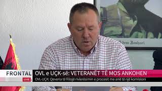 OVL e UÇK së   VETERANËT TË MOS ANKOHEN | T7