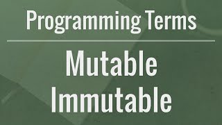 Programming Terms: Mutable vs Immutable