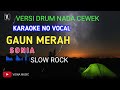 Sonia - Gaun Merah ( karaoke ) nada rendah