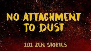 [Zen Flesh Zen Bones] #77 - No Attachment To Dust (Part 1)