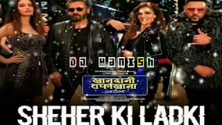Sheher Ki Ladki Song ( Remix ) | Dj Manish | Tanishk Bagchi, Badshah, Tulsi Kumar, Diana Penty
