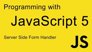 5. JavaScript Programming: Server Side Form Hander