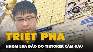 Thông tin thêm về băng nhóm lừa đảo do TikToker Mr. Pips Phó Đức Nam cầm đầu