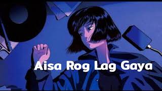 Aisa Rog song remix