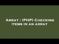 Array : (PHP) Checking items in an array