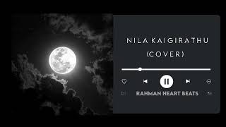 Nila kaigirathu | Ar Rahman | Hariharan | Tamil | Love | Melody | Hits |  Songs | Cover | Mashup |