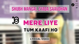 Mere Liye Tum Kaafi Ho (Hindi Lyrical Video)| Shubh Mangal Zyada Saavhdhan | Ayushman | Jeetu | Tani