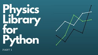 Building a Python Physics Library Tutorial Part 1