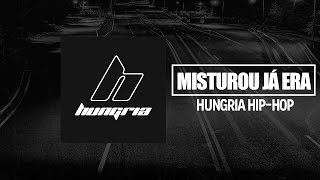 Misturou já era - Hungria Hip-Hop