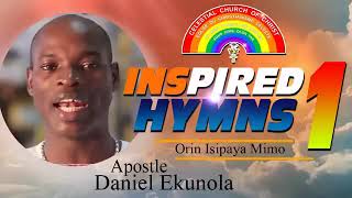 Apostle Daniel Ekunola Inspired Hymns 1 - CELESTIAL PRAISE & WORSHIP 2020