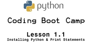 Python Boot Camp - Lesson 1.1: Installing Python & Print Statements