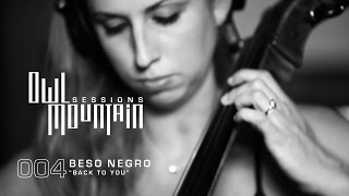 004 - Owl Mountain Sessions - BESO NEGRO - \