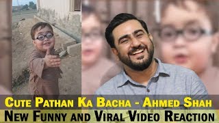 Cute Pathan Ka Bacha - Ahmed Shah | New Funny & Viral Video Reaction
